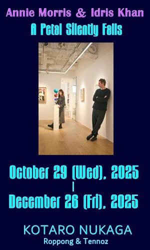 「Annie Morris & Idris Khan」KOTARO NUKAGA2025